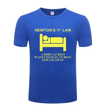 Newton je Prvi Zakon majica Telo V mirovanju Želi Ostati Na Počitek Zdaj Pojdi Proč Fizično Nerd Poletje Bombaža T-shirt EU Velikost